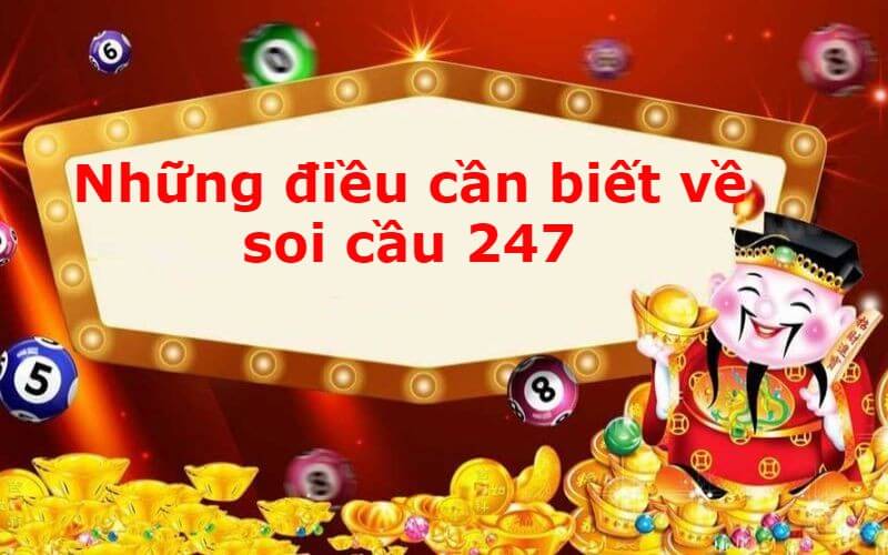 Soi cầu 247 chuẩn xác nhất – Hướng dẫn cách chơi và chiến thắng