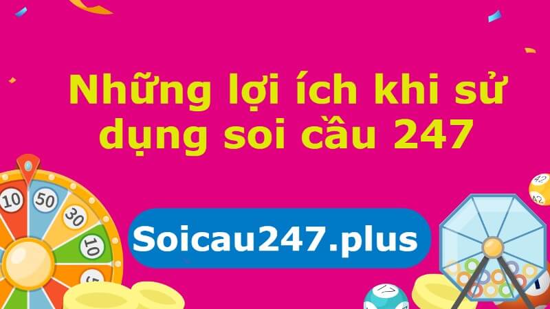Những lợi ích khi sử dụng soi cầu 247 mới nhất chuẩn xác