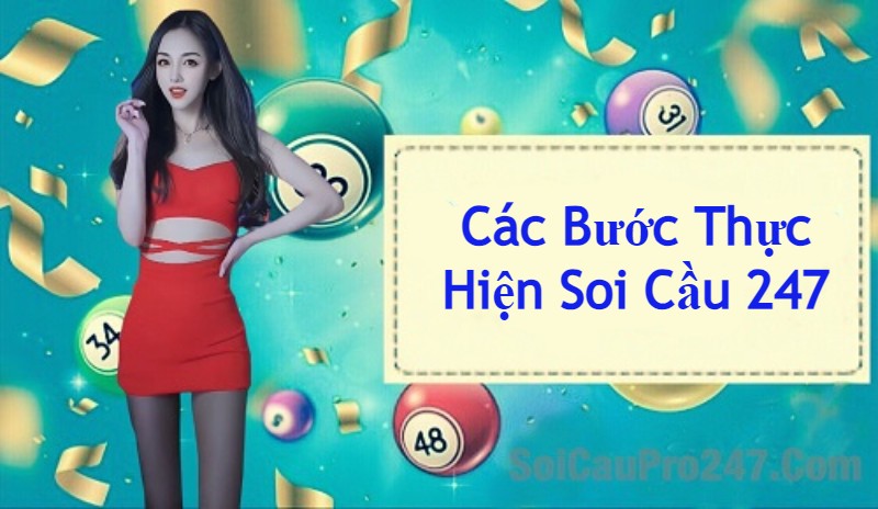 Các Bước Thực Hiện Soi Cầu 247 Chuẩn Xác 100%