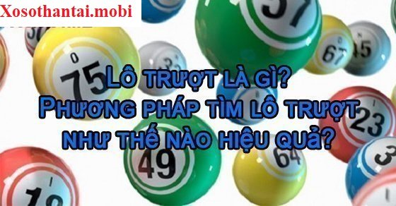 Lô Trượt Là Gì? Bí Quyết Đánh Lô Trượt Thắng Đậm Từ Cao Thủ