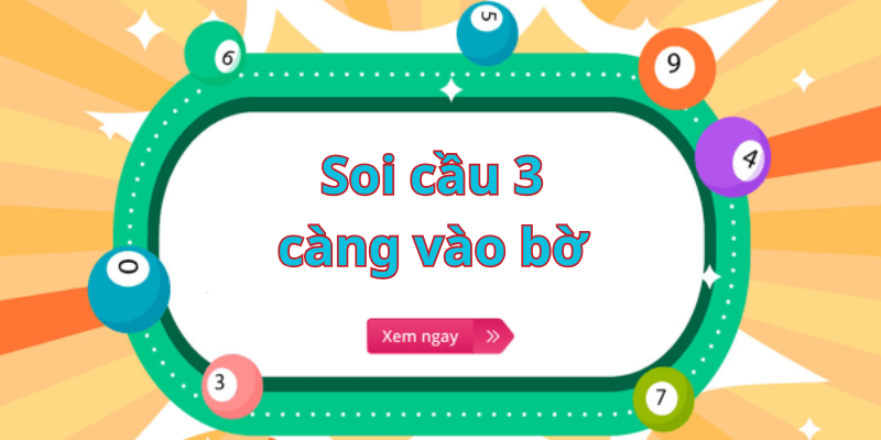 Tìm hiểu về soi cầu 3 càng vào bờ