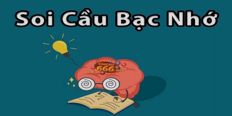 Soi cầu bạc nhớ là gì?